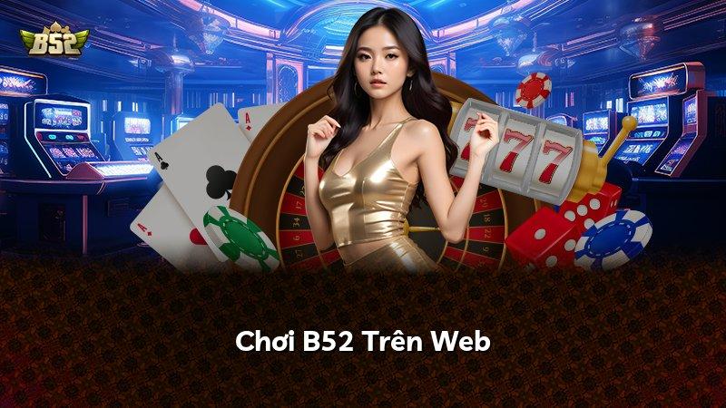 Chơi B52 Trên Web