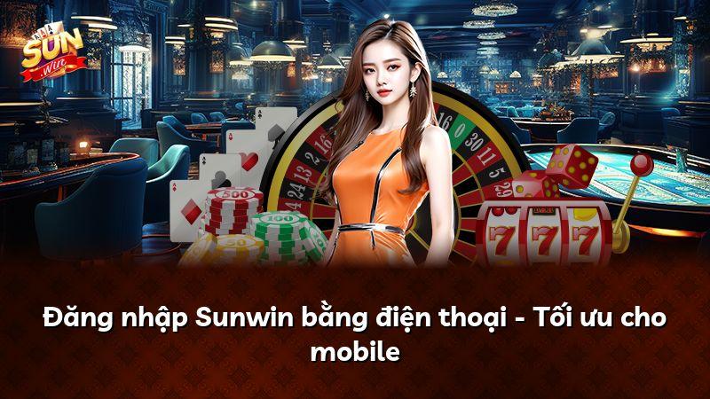 Đăng nhập Sunwin bằng điện thoại - Tối ưu cho mobile