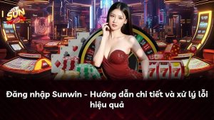 Read more about the article Đăng nhập Sunwin – Hướng dẫn chi tiết và xử lý lỗi hiệu quả