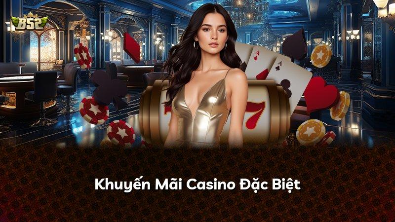 Khuyến Mãi Casino Đặc Biệt