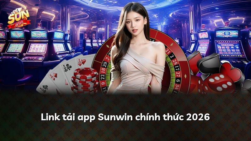 Link tải app Sunwin chính thức 2026