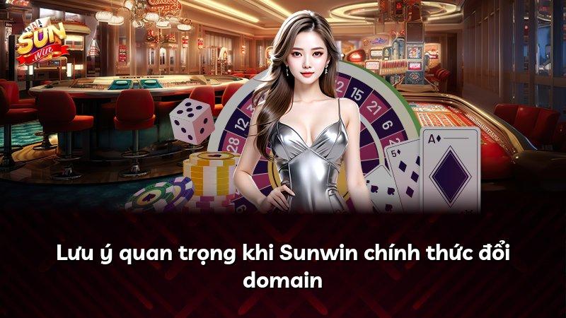 Lưu ý quan trọng khi Sunwin chính thức đổi domain