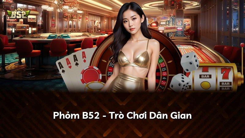 Phỏm B52 - Trò Chơi Dân Gian