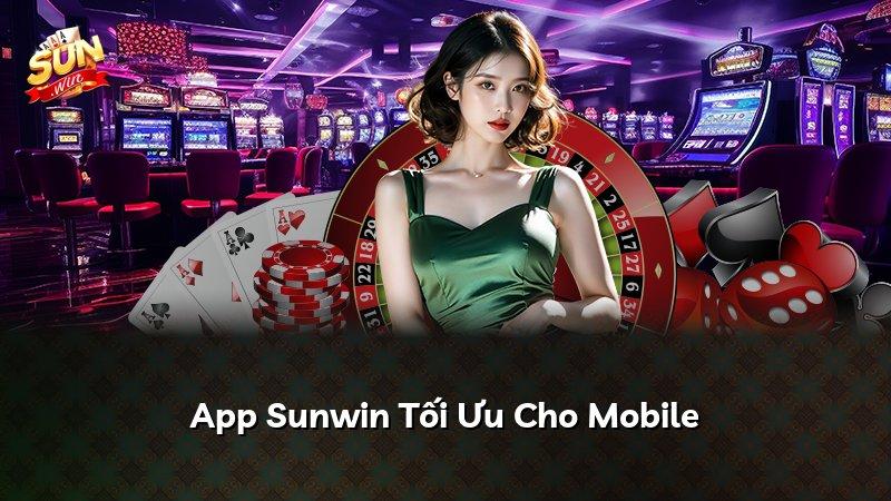 App Sunwin Tối Ưu Cho Mobile