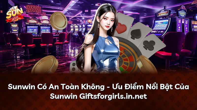 Sunwin Có An Toàn Không - Ưu Điểm Nổi Bật Của Sunwin Giftsforgirls.in.net