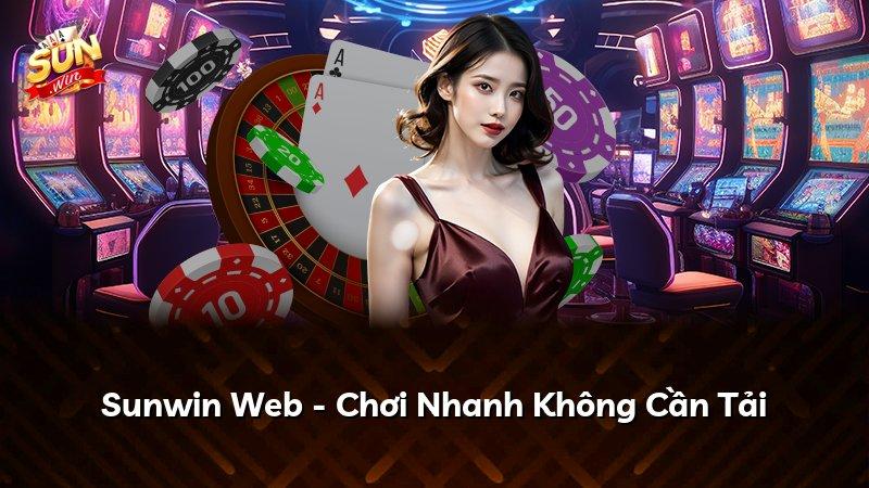 Sunwin Web - Chơi Nhanh Không Cần Tải
