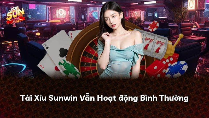 Tài Xỉu Sunwin Vẫn Hoạt động Bình Thường