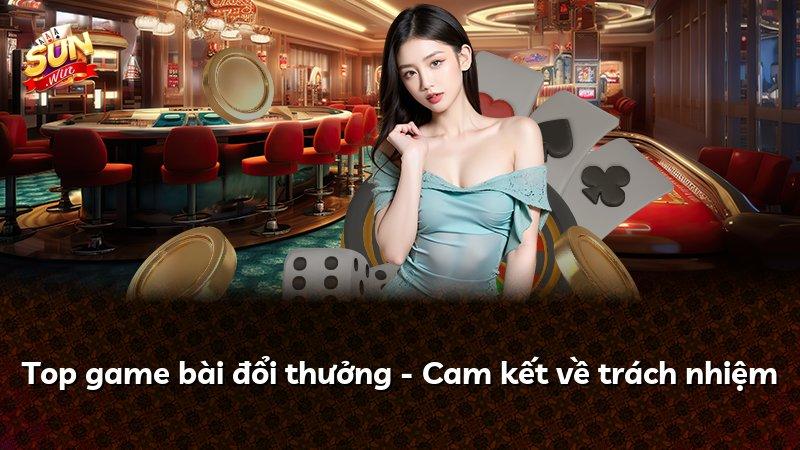 Top game bài đổi thưởng - Cam kết về trách nhiệm